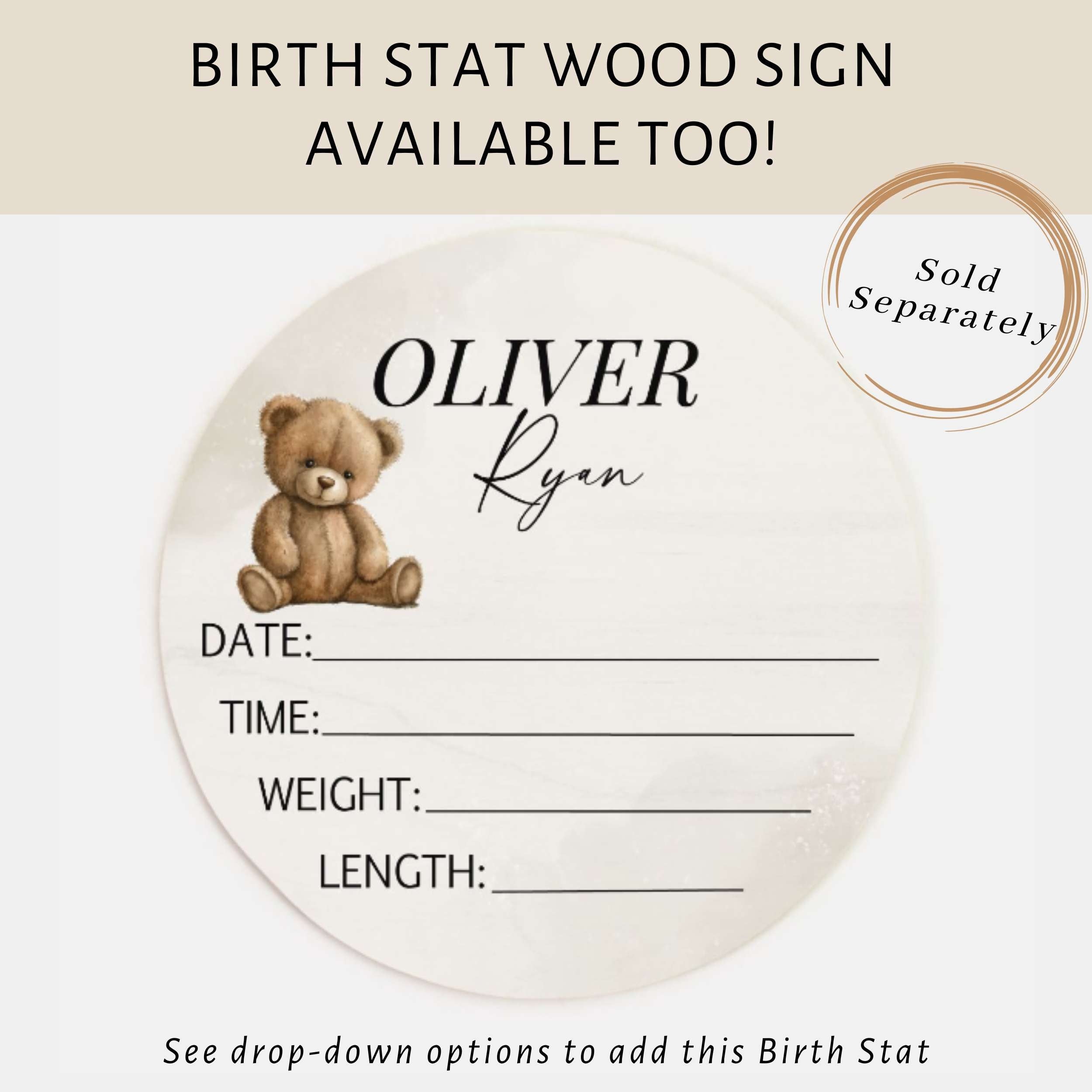 Teddy Bear wood birth stat sign. A round wooden sign with a personalized name, a teddy bear illustration, and spaces for date, time, weight, and length. Available by ELLO HOME BABY.